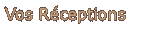 Vos Réceptions
