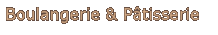 Boulangerie & Pâtisserie
