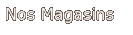 Nos Magasins